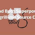 I Read Both Superpowers and grill-me Source Codes