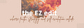 The EZ Edit