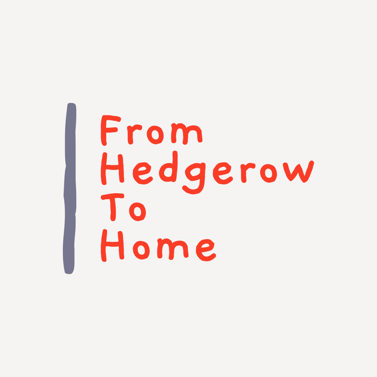 From Hedgerow to Home 