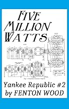 Five Million Watts (Yankee Republic Book 2)