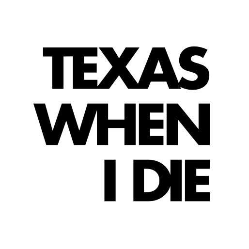 TEXAS WHEN I DIE