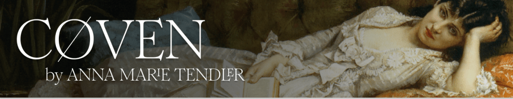 COVEN (by Anna Marie Tendler)