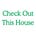 Check Out This House