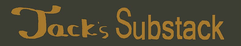Jack’s Substack - One Man's Opinion