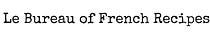 Le Bureau of French Recipes
