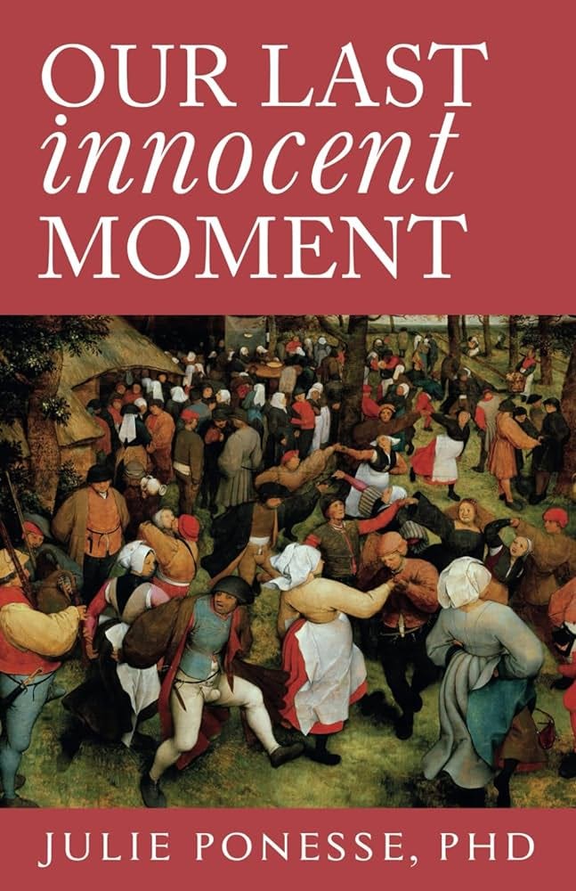 Our Last Innocent Moment: Ponesse, Julie: 9781630692582: Amazon.com: Books Our Last Innocent Moment: Ponesse, Julie: 9781630692582: Amazon.com: Books