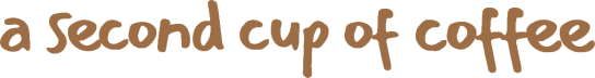 A Second Cup of Coffee