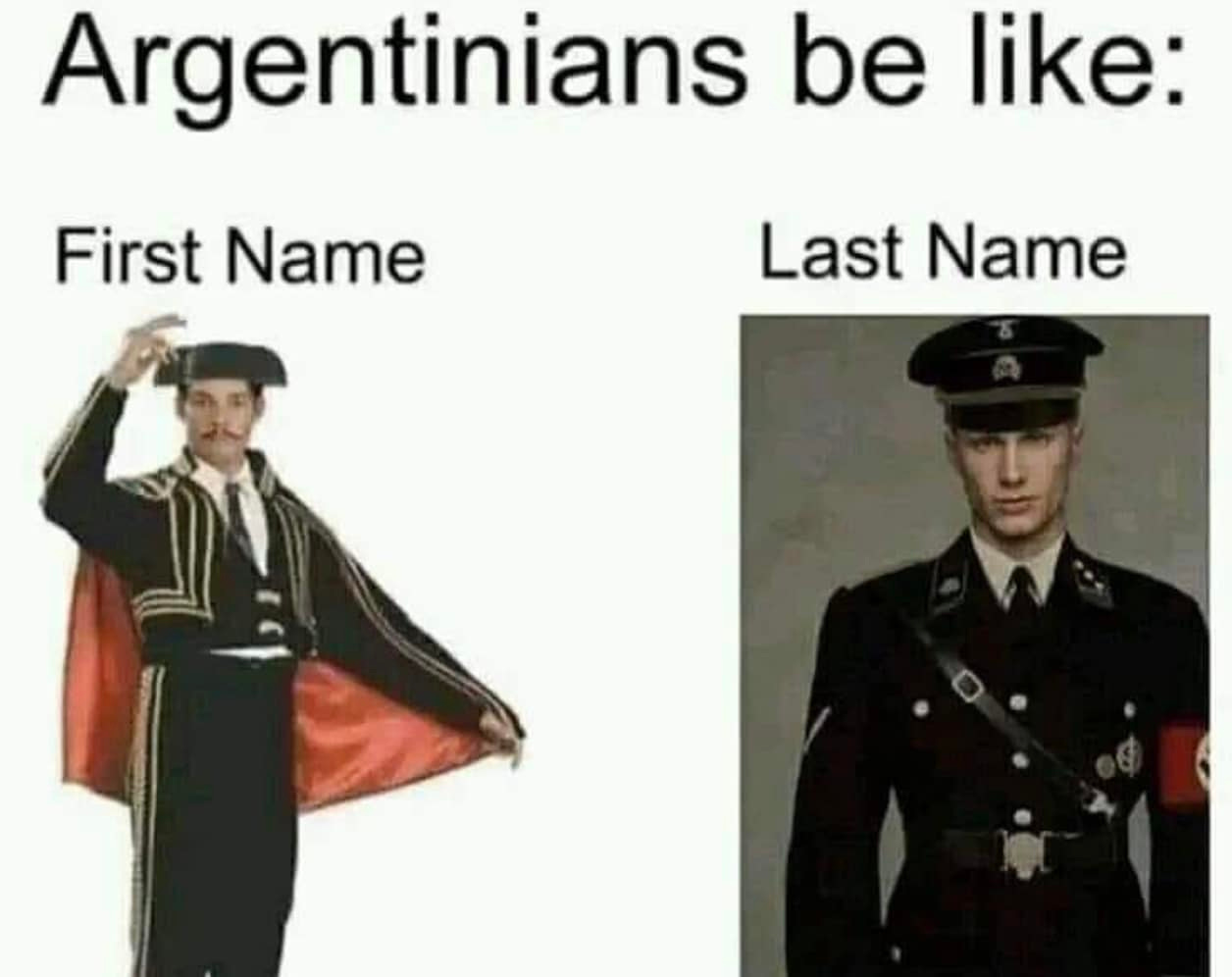 May be an image of 2 people and text that says 'Argentinians be like: First Name Last Name ভ L'