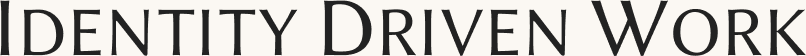 Identity-Driven Work