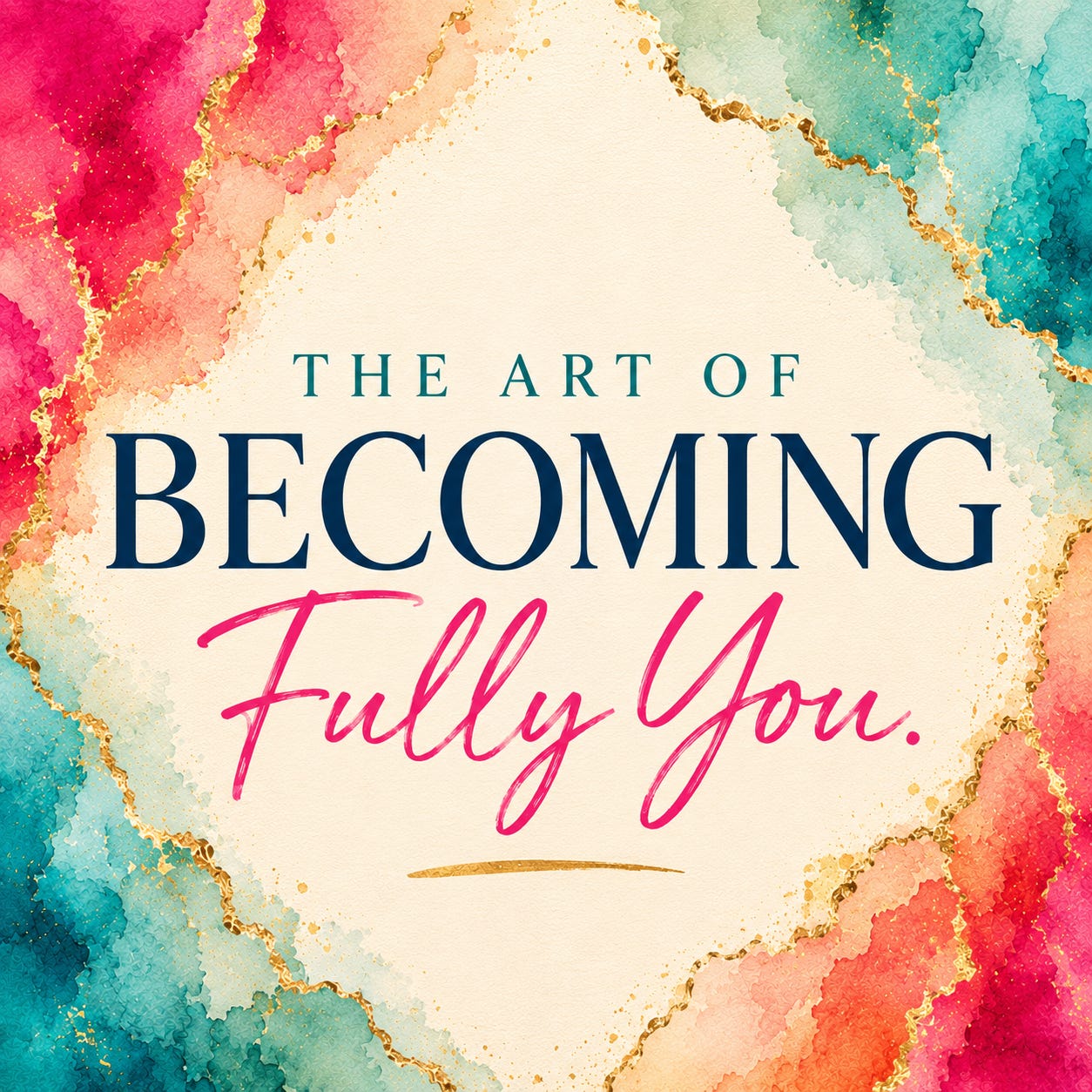 The Art of Becoming Fully You