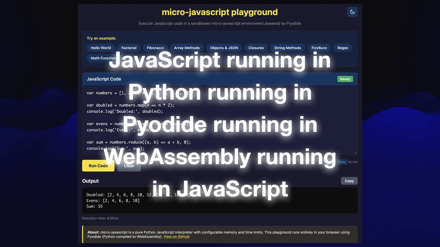 Previous screenshot, with this text overlaid:

JavaScript running in Python running in Pyodide running in WebAssembly running in JavaScript