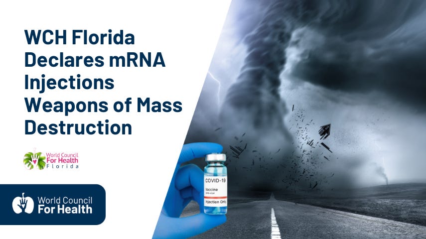 WCH Florida Declares mRNA Injections Weapons of Mass Destruction