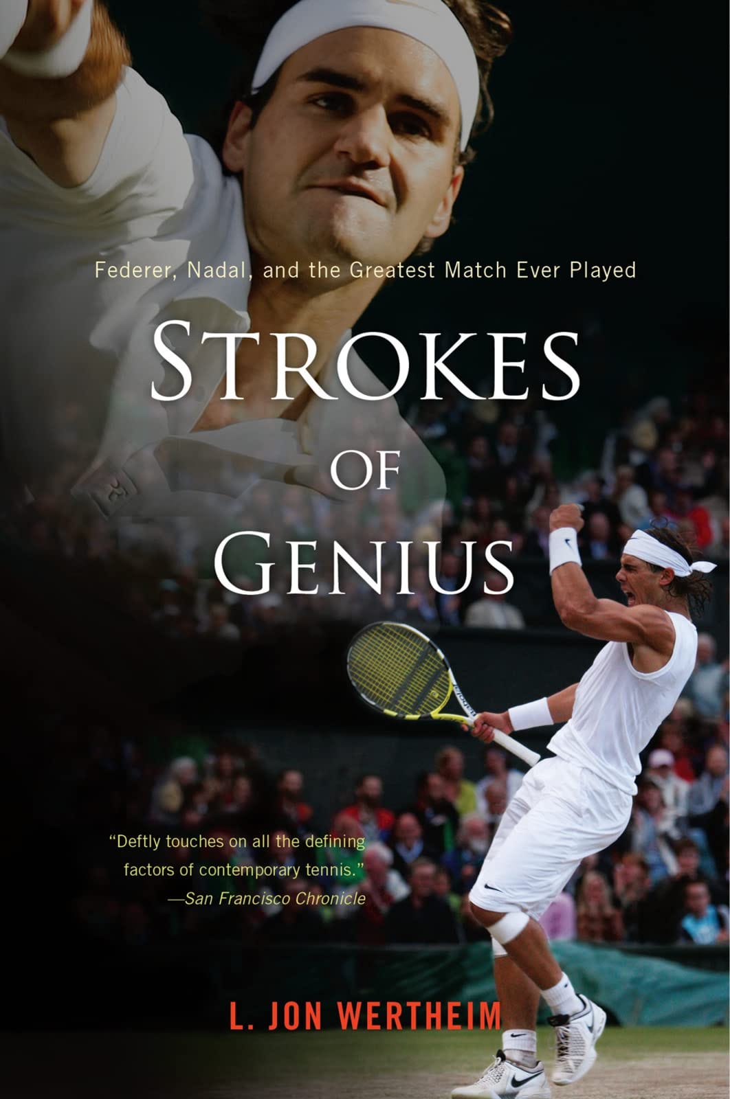 Strokes Of Genius: Federer, Nadal, and the Greatest Match Ever Played:  Wertheim, L. Jon: 9780547336947: Amazon.com: Books
