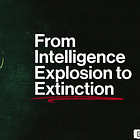 From Intelligence Explosion to Extinction