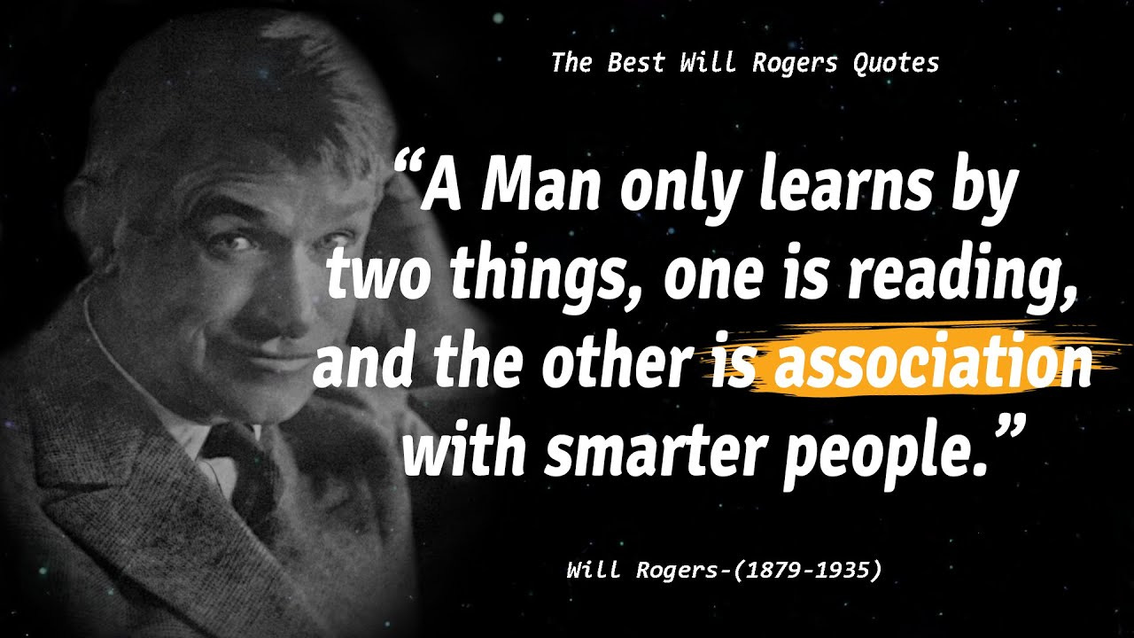The Best Quotes From Will Rogers, A Man Who Saw And Experienced A Lot