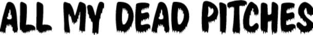 👻 ALL MY DEAD PITCHES 🪦