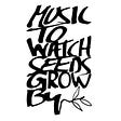 Music To Watch Seeds Grow By's avatar