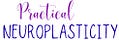 Practical Neuroplasticity 