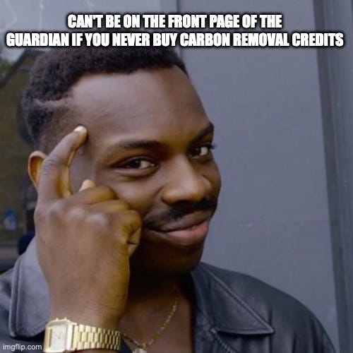 Roll Safe meme: a man grins and taps his temple. Top text: "CAN'T BE ON THE FRONT PAGE OF THE GUARDIAN IF YOU NEVER BUY CARBON REMOVAL CREDITS"