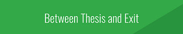 Between Thesis and Exit