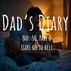 Dad's Diary - 50. Part 2, Liars Go to Hell
