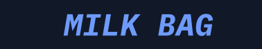 MILK BAG