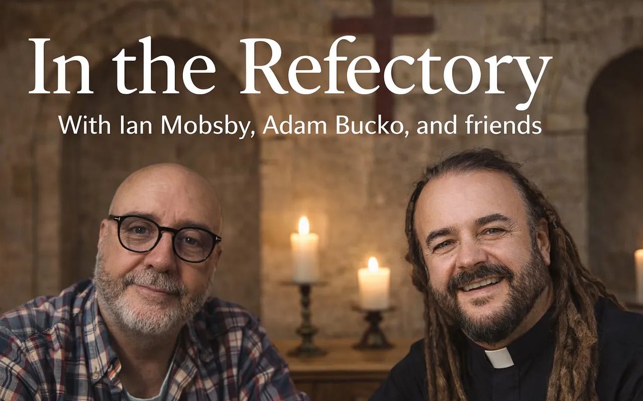 Stack Refectory In The Refectory with Adam Bucko, Ian Mobsby & Friends | Substack