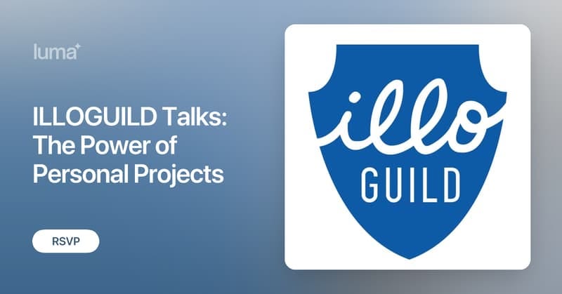 ILLOGUILD Talks: The Power of Personal Projects · Zoom · Luma