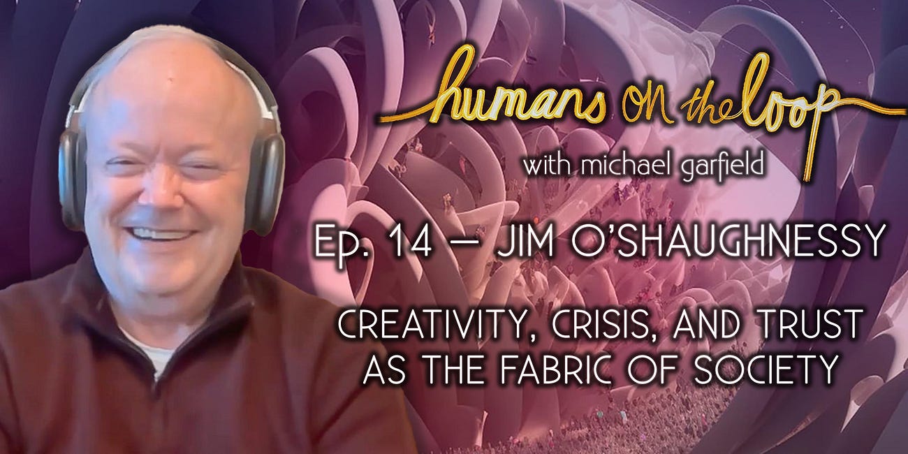 Jim O'Shaughnessy on Creativity, Crisis, and Trust as The Fabric of Society