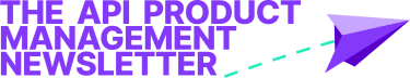 The API Product Management Newsletter