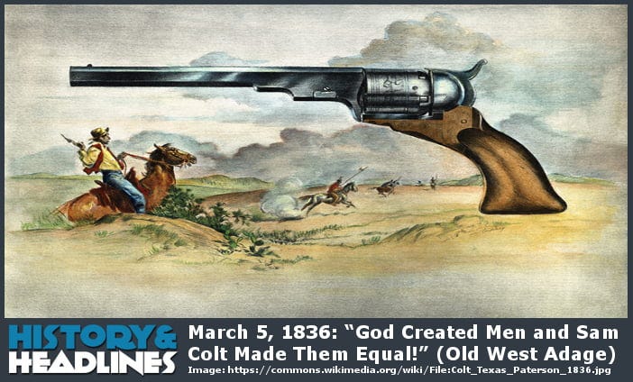 https://www.historyandheadlines.com/wp-content/uploads/2016/03/March-5-1836-God-Created-Men-and-Sam-Colt-Made-Them-Equal.jpg
