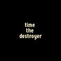 Time the Destroyer's avatar