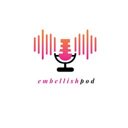 Embellish Podcast