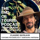 S6 #5 | Turismo Psicodélico y Sabiduria Indígena | Claude Guislain