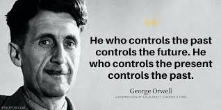 He who controls the past controls the ...