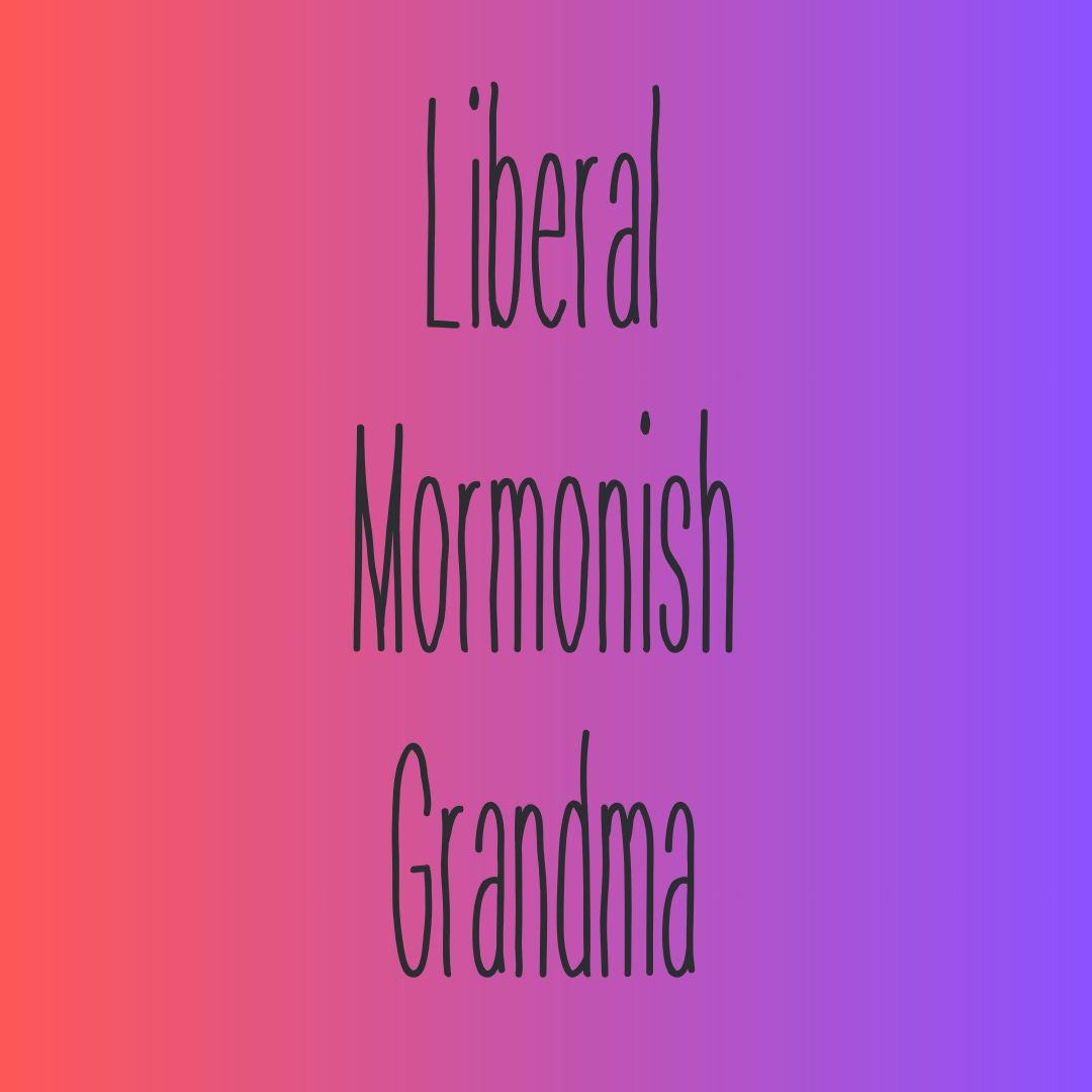 Liberal Mormonish Grandma