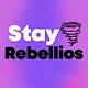 Stay Rebellious