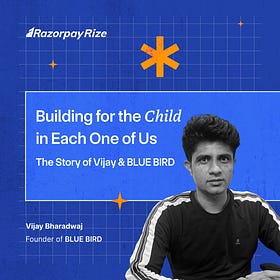 Building for the Child in Each One of Us: The Story of Vijay & BLUE BIRD