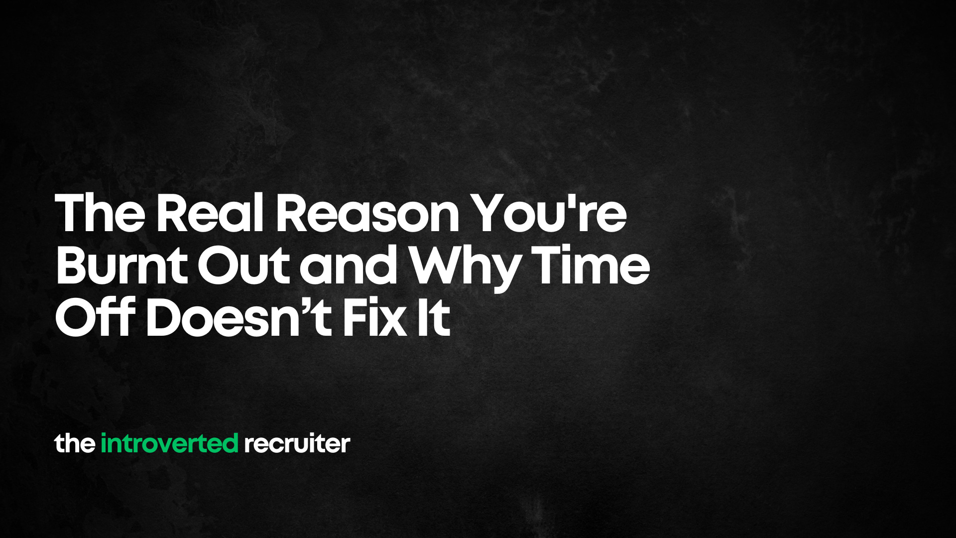 The Real Reason You're Burnt Out and Why Time Off Doesn’t Fix It