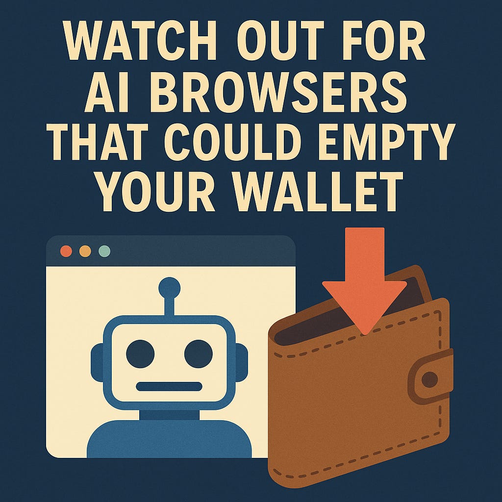 AI Browsers That Could Empty Your Wallet, Prompt Injection at the Core