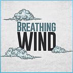 Breathing Wind Podcast