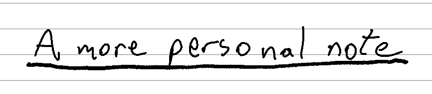 A more personal note