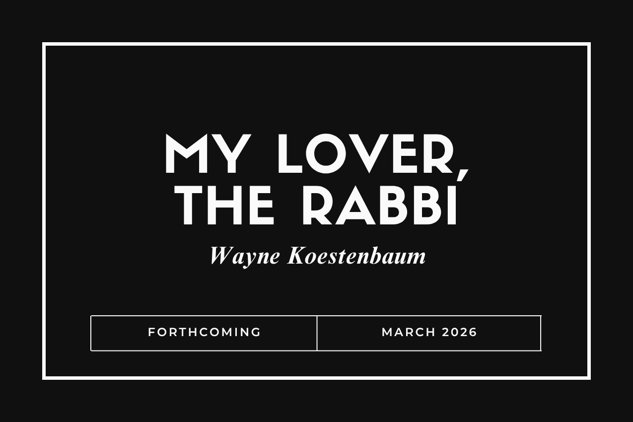 Title card for the book "My Lover, the Rabbi" in bold white lettering over a solid black background. The author "Wayne Koestenbaum" is written in elegant italics below. The bottom of the image features a white box reading "FORTHCOMING" and "MARCH 2026.”