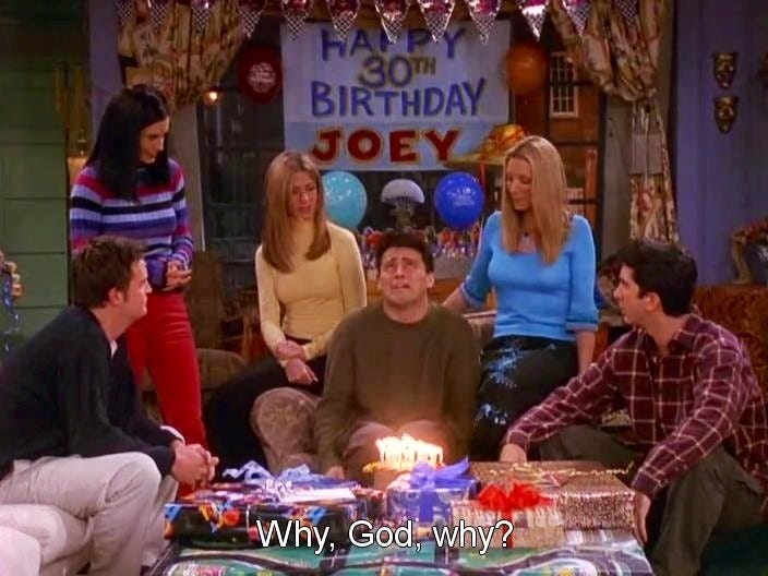 F.R.I.E.N.D.S Fan on X: "#joey 30th Jo: Why God?!! Why?!! We had a deal!  Let the others grow old! Not me!! (He buries his head in Phoebe's lap)  http://t.co/aKVFsX5z" / X