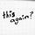 this again?