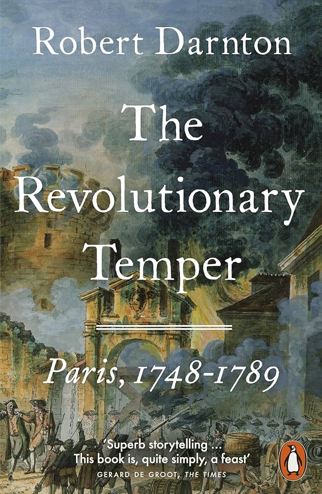 The Revolutionary Temper: Paris, 1748–1789: Amazon.co.uk: Darnton, Robert:  9780141009964: Books