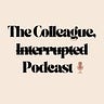 Colleague, Interrupted