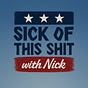Sick of this Shit with Nick