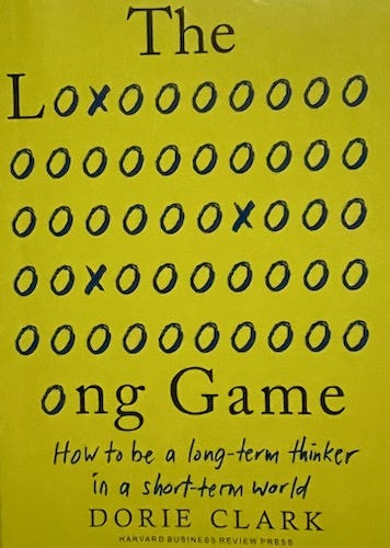 The Long Game: How to Be a Long-Term Thinker in a Short-Term World – Kitabee