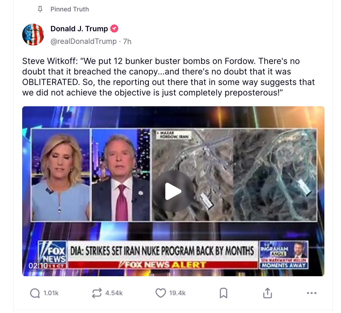 Steve Witkoff: “We put 12 bunker buster bombs on Fordow. There's no doubt that it breached the canopy...and there's no doubt that it was OBLITERATED. So, the reporting out there that in some way suggests that we did not achieve the objective is just completely preposterous!”